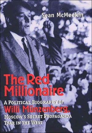Book The Red Millionaire: A Political Biography of Willy Münzenberg, Moscow's Secret Propaganda Tsar in the West, 1917-1940 free