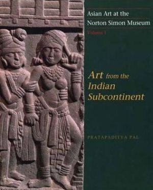 Book Asian Art at the Norton Simon Museum: Volume 1: Art from the Indian Subcontinent free