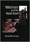 Book Women and the Nazi East: Agents and Witnesses of Germanization free