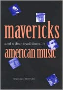 Book Mavericks and Other Traditions in American Music free