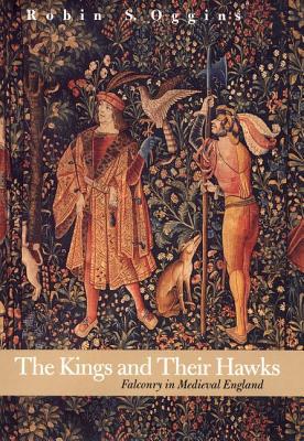 Book The Kings and Their Hawks: Falconry in Medieval England free
