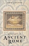 Book Daily Life in Ancient Rome: The People and the City at the Height of the Empire free