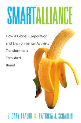 Book Smart Alliance: How a Global Corporation and Environmental Activists Transformed a Tarnished Brand (Chiquita Banana) free