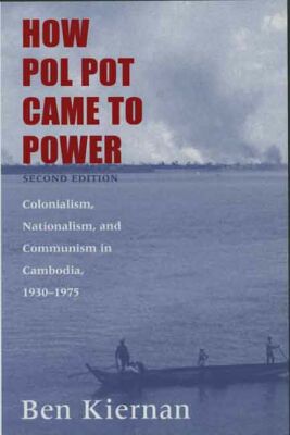 Book How Pol Pot Came to Power: Colonialism, Nationalism, and Communism in Cambodia, 1930–1975 free