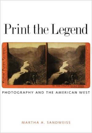 Book Print the Legend: Photography and the American West (The Lamar Series in Western History) free