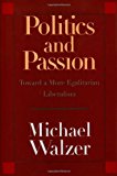 Book Politics and Passion: Toward a More Egalitarian Liberalism free
