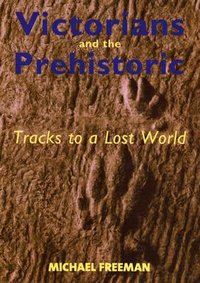 Book Victorians and the Prehistoric: Tracks to a Lost World free