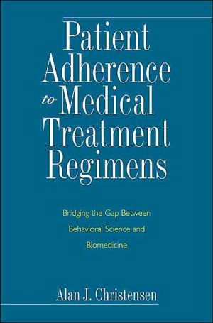 Book Patient Adherence to Medical Treament Regimens: Bridging the Gap Between Behavioral Science and Biomedicine (Current Perspectives in Psychology) free