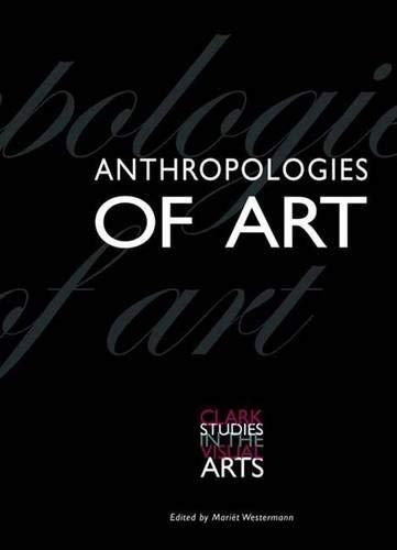 Book Anthropologies of Art (Clark Studies in the Visual Arts) free