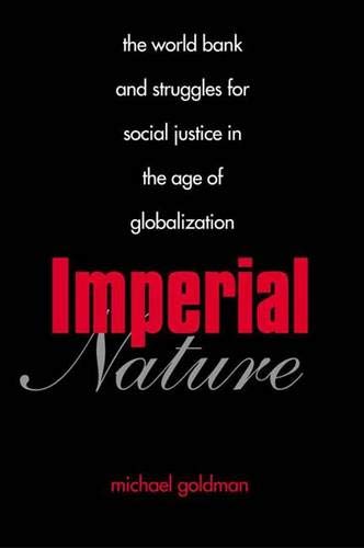 Book Imperial Nature: The World Bank and Struggles for Social Justice in the Age of Globalization (Yale Agrarian Studies Series) free