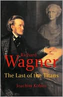 Book Richard Wagner: The Last of the Titans free