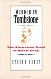 Book Murder in Tombstone: The Forgotten Trial of Wyatt Earp (The Lamar Series in Western History) free