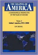 Book The Shaping of America: A Geographical Perspective on 500 Years of History: Volume 4: Global America, 19152000 free