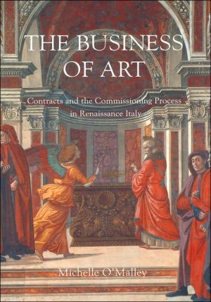Book The Business Of Art: Contracts And The Commissioning Process In Renaissance Italy free