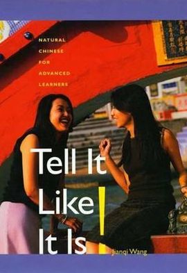 Book Tell It Like it Is! (Text with 2 DVD's): Natural Chinese for Advanced Learners (Yale Language Series) free
