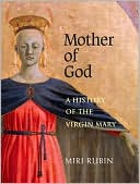 Book Mother of God: A History of the Virgin Mary free