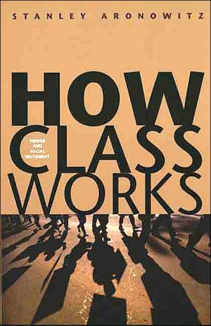 Book How Class Works: Power And Social Movement free