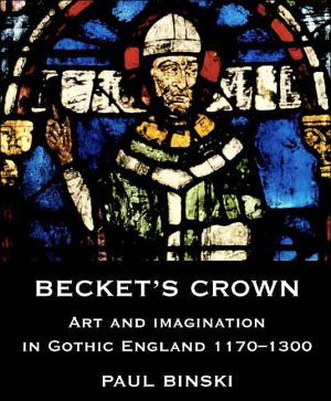Book Beckets Crown: Art and Imagination in Gothic England 1170-1300 (Studies in British Art) free