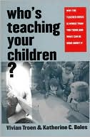 Book Who’s Teaching Your Children?: Why the Teacher Crisis Is Worse Than You Think and What Can Be Done About It free