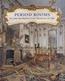 Book Period Rooms in The Metropolitan Museum of Art (Metropolitan Museum of Art Series) free