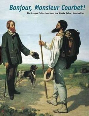 Book Bonjour, Monsieur Courbet!: The Bruyas Collection from the Musée Fabre, Montpellier (Clark Art Institute S) free