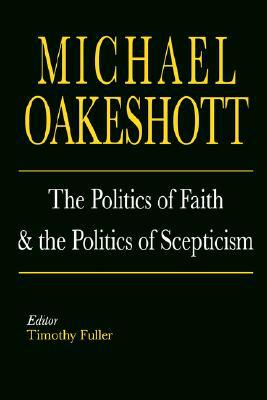 Book Michael Oakeshott: The Politics of Faith and the Politics of Scepticism (Selected Writings of Michael Oakeshott) free