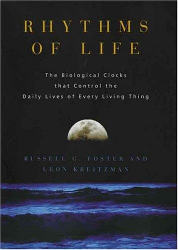 Book Rhythms of Life: The Biological Clocks that Control the Daily Lives of Every Living Thing free