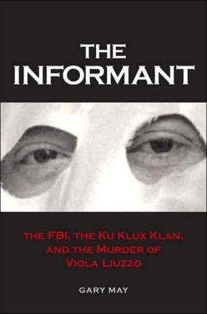 Book The Informant: The FBI, the Ku Klux Klan, and the Murder of Viola Liuzzo free