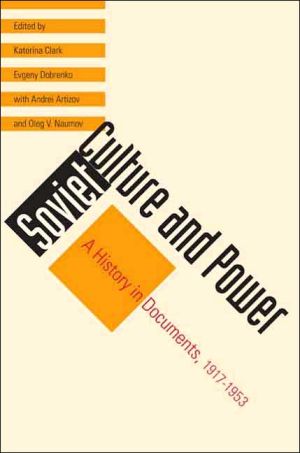 Book Soviet Culture and Power: A History in Documents, 1917-1953 (Annals of Communism Series) free