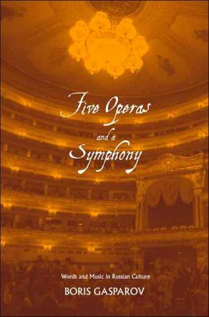 Book Five Operas and a Symphony: Word and Music in Russian Culture (Russian Literature and Thought Series) free