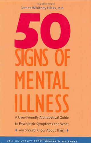 Book 50 Signs of Mental Illness: A Guide to Understanding Mental Health (Yale University Press Health & Wellness) free
