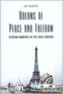 Book Dreams of Peace and Freedom: Utopian Moments in the Twentieth Century free