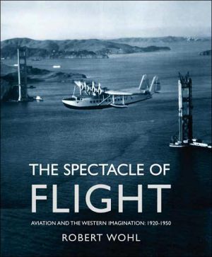 Book The Spectacle of Flight: Aviation and the Western Imagination, 1920-1950 free