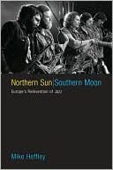 Book Northern Sun, Southern Moon: Europe’s Reinvention of Jazz free