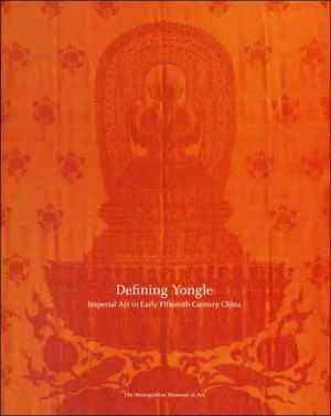 Book Defining Yongle: Imperial Art in Early Fifteenth-Century China (Metropolitan Museum of Art Publications) free