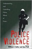 Book Police Violence: Understanding and Controlling Police Abuse of Force free
