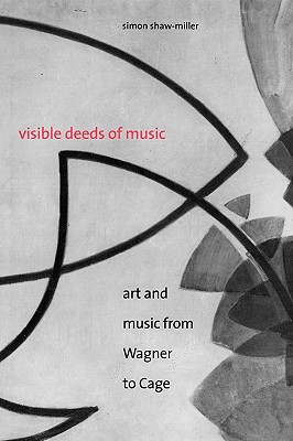 Book Visible Deeds of Music: Art and Music from Wagner to Cage free