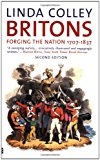 Book Britons: Forging the Nation, 17071837, Second Edition (Yale Nota Bene) free