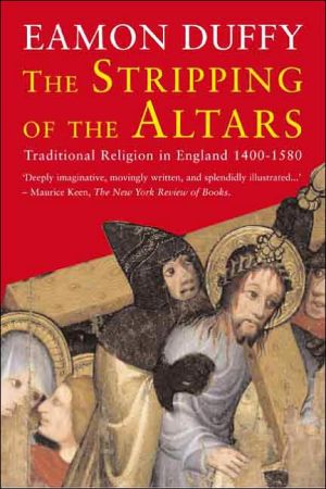 Book The Stripping of the Altars: Traditional Religion in England, 1400-1580 free