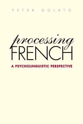 Book Processing French: A Psycholinguistic Perspective (Yale Language Series) free