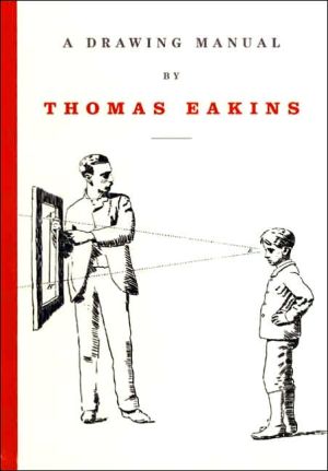 Book A Drawing Manual by Thomas Eakins (PRIMARY SOURCES IN AMERICAN) free