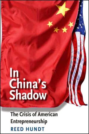 Book In China's Shadow: The Crisis of American Entrepreneurship (The Future of American Democracy Series) free