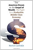 Book The American Dream vs. The Gospel of Wealth: The Fight for a Productive Middle-Class Economy (The Future of American Democracy Series) free