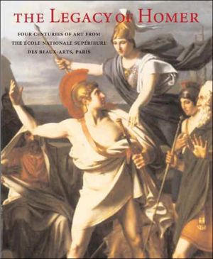 Book The Legacy of Homer: Four Centuries of Art from the École Nationale Supérieure des Beaux-Arts, Paris free