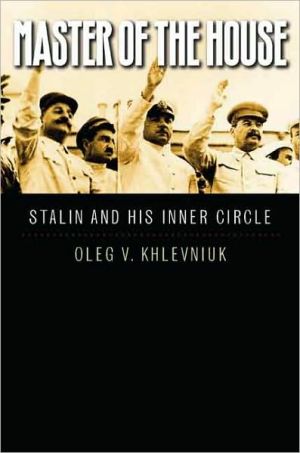 Book Master of the House: Stalin and His Inner Circle (Yale-Hoover Series on Authoritarian Regimes) free