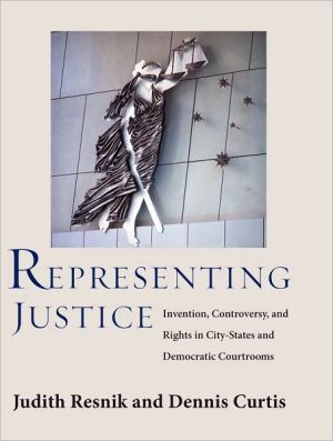 Book Representing Justice: Invention, Controversy, and Rights in City-States and Democratic Courtrooms free