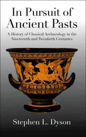 Book In Pursuit of Ancient Pasts: A History of Classical Archaeology in the Nineteenth and Twentieth Centuries free