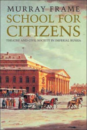 Book School for Citizens: Theatre and Civil Society in Imperial Russia free