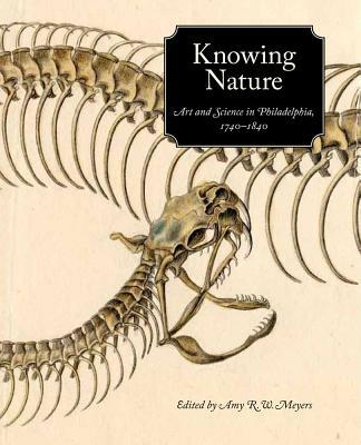 Book Knowing Nature: Art and Science in Philadelphia, 1740-1840 free