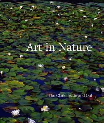 Book Art in Nature: The Clark Inside and Out (Sterling & Francine Clark Art Institute S) free
